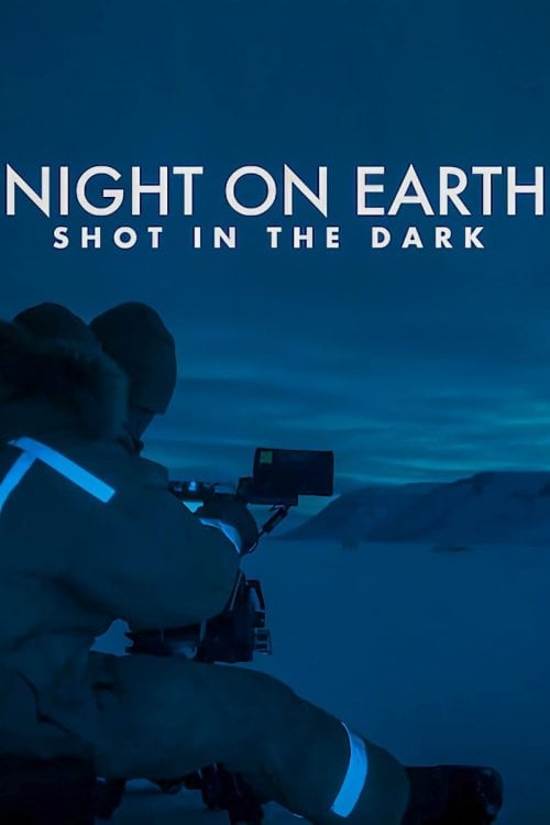 Night on Earth Shot in the Dark